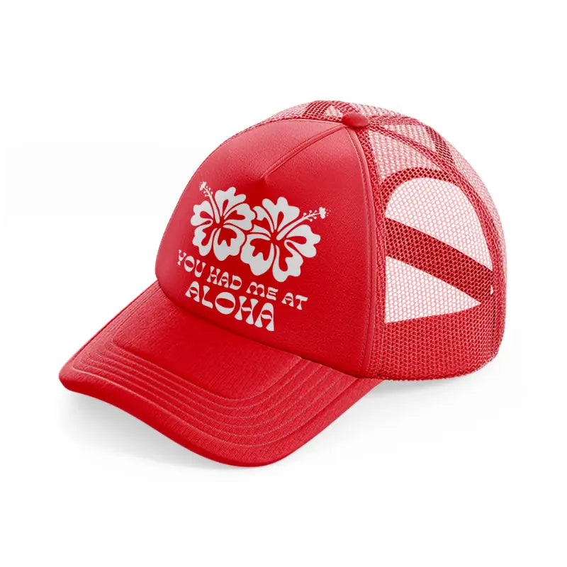 you had me at aloha red trucker hat