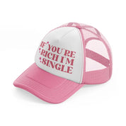 if you're rich i'm single star-pink-and-white-trucker-hat