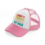 best retired golfer by par pink and white trucker hat