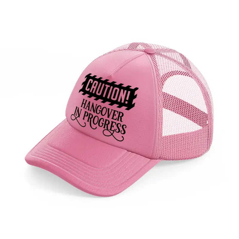 hangover in progress-pink-trucker-hat