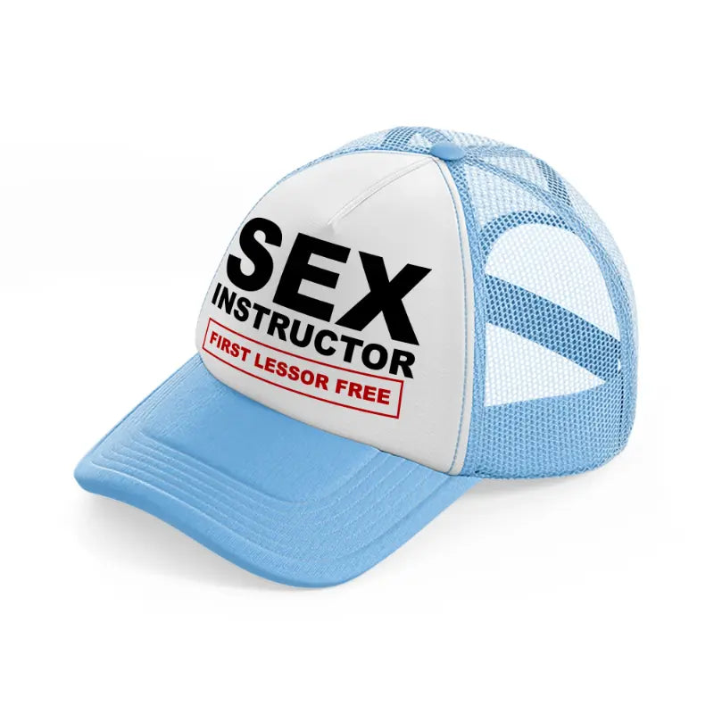 Sex Instructor First Lesson Free sky-blue Trucker Hat