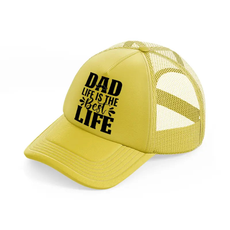 dad life is the best life-gold-trucker-hat