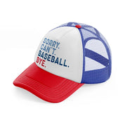 sorry can't baseball bye multicolor trucker hat