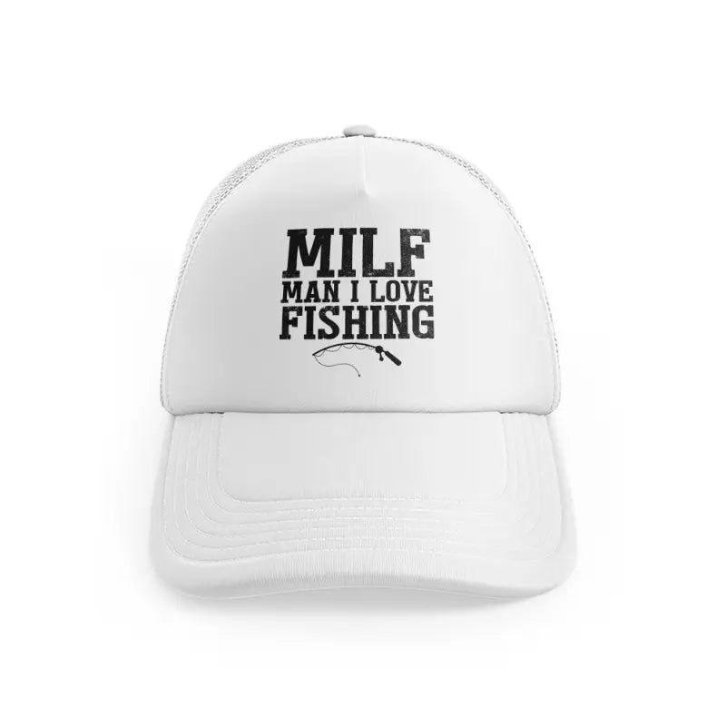 Milf Man I Love Fishing Quotewhitefront-view