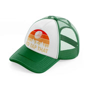 i'd tap that-green-and-white-trucker-hat