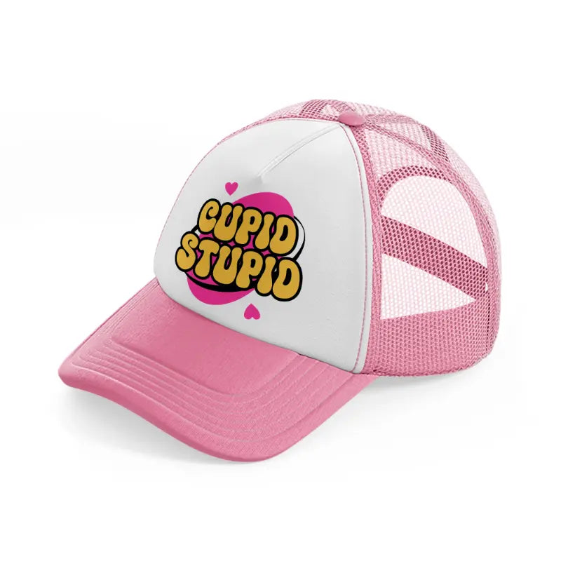 cupid stupid pink and white trucker hat