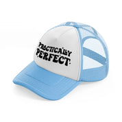 practically perfect sky blue trucker hat