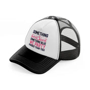 something borrowed, something blue black and white trucker hat