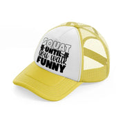 squat untill you walk funny-yellow-trucker-hat