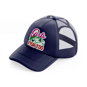 girls fish too-navy-blue-trucker-hat