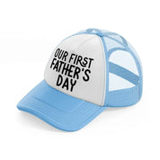 our first father's day-sky-blue-trucker-hat
