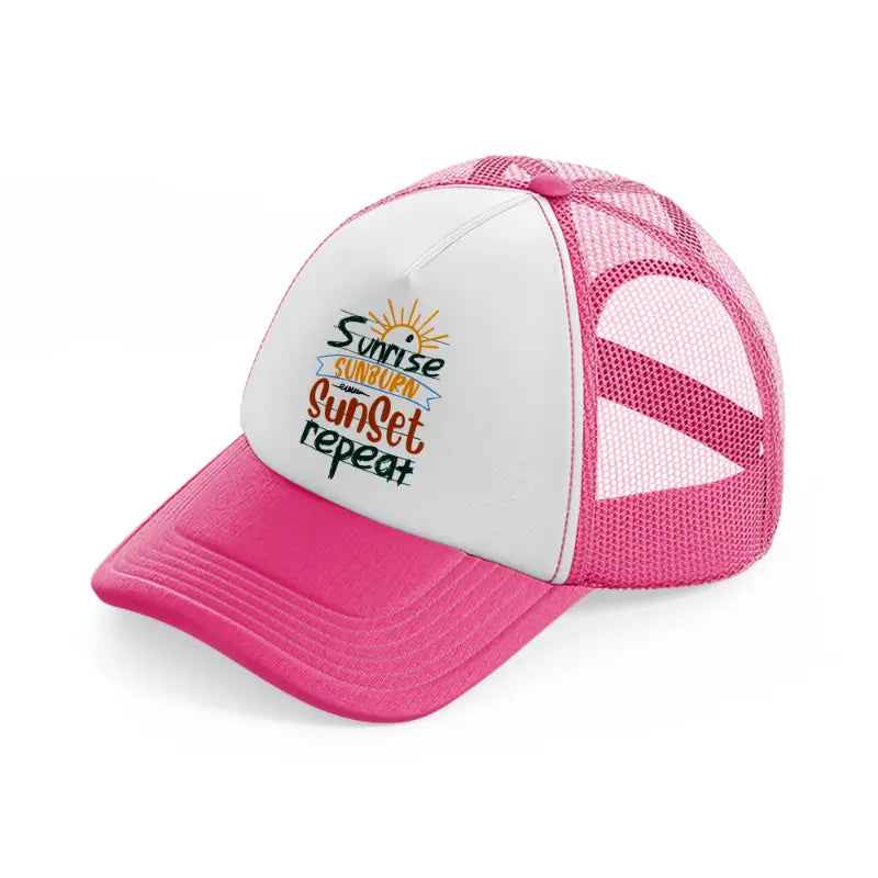 sunrise sunburn sunset repeat-neon-pink-trucker-hat