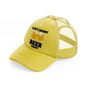 don't worry beer happy-gold-trucker-hat