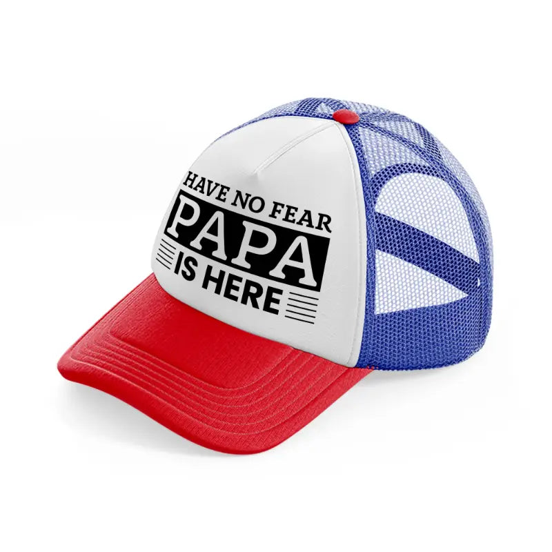 have no fear papa is here multicolor trucker hat