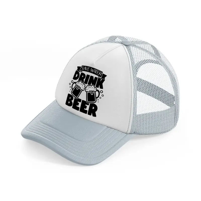 save water drink beer-grey-trucker-hat