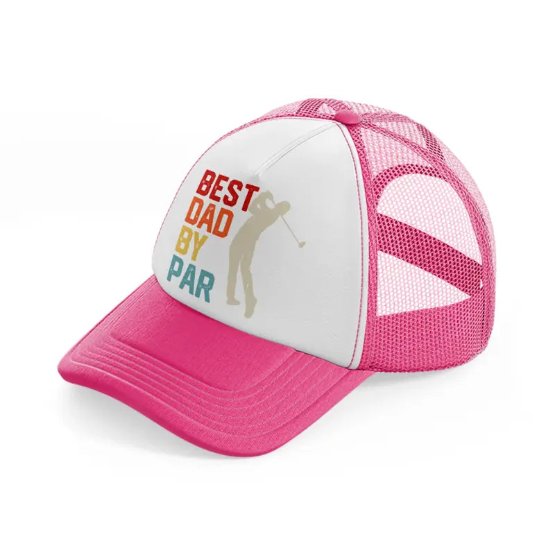 best dad by par colorful-neon-pink-trucker-hat