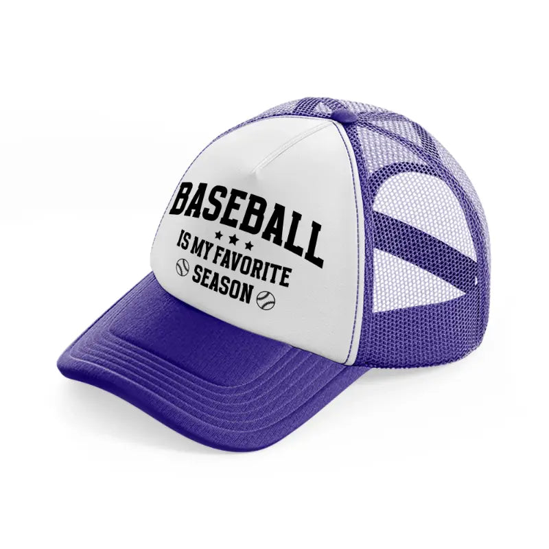 baseball is my favorite season black-purple-trucker-hat