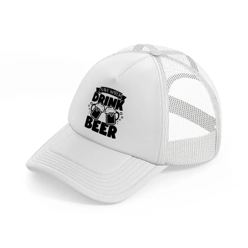 save water drink beer-white-trucker-hat