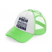 if i'm spoiled it's my papa's fault because he brings me to go fishing-lime-green-trucker-hat