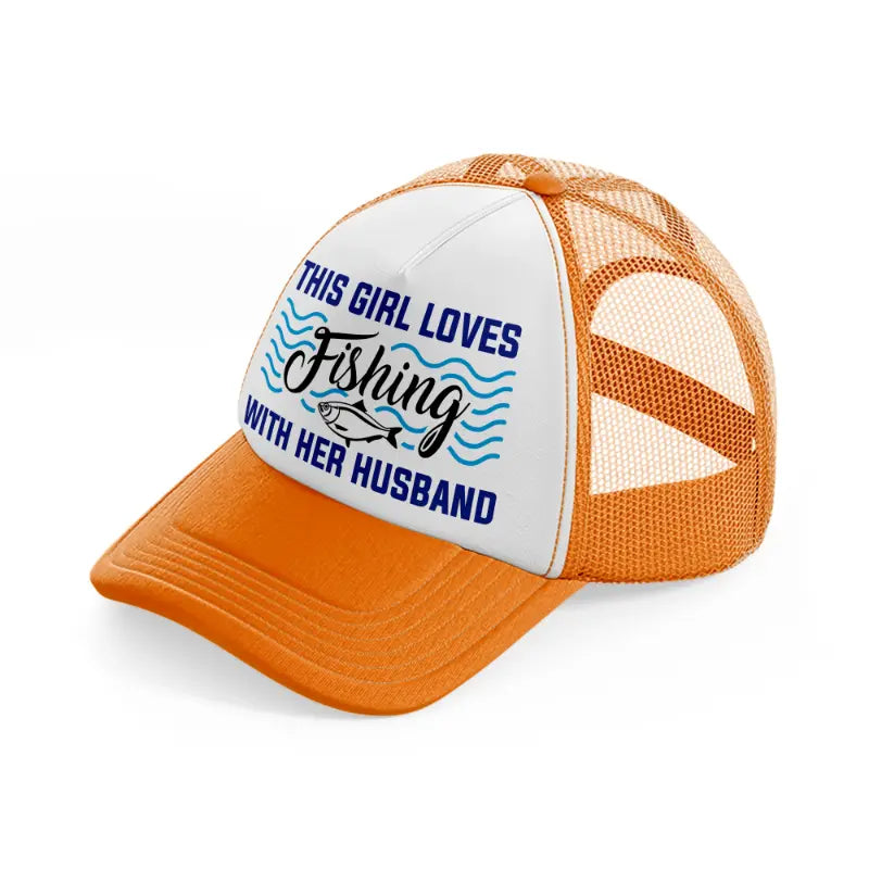 this girl loves fishing with her husband-orange-trucker-hat