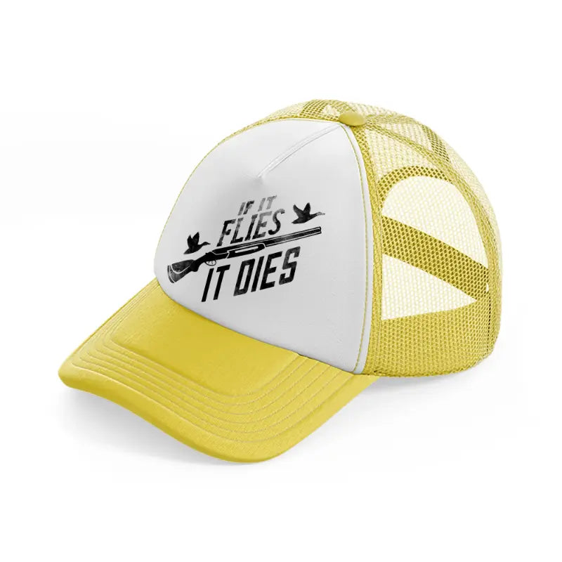 if it flies it dies-yellow-trucker-hat