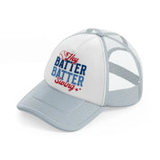 hey batter batter grey trucker hat