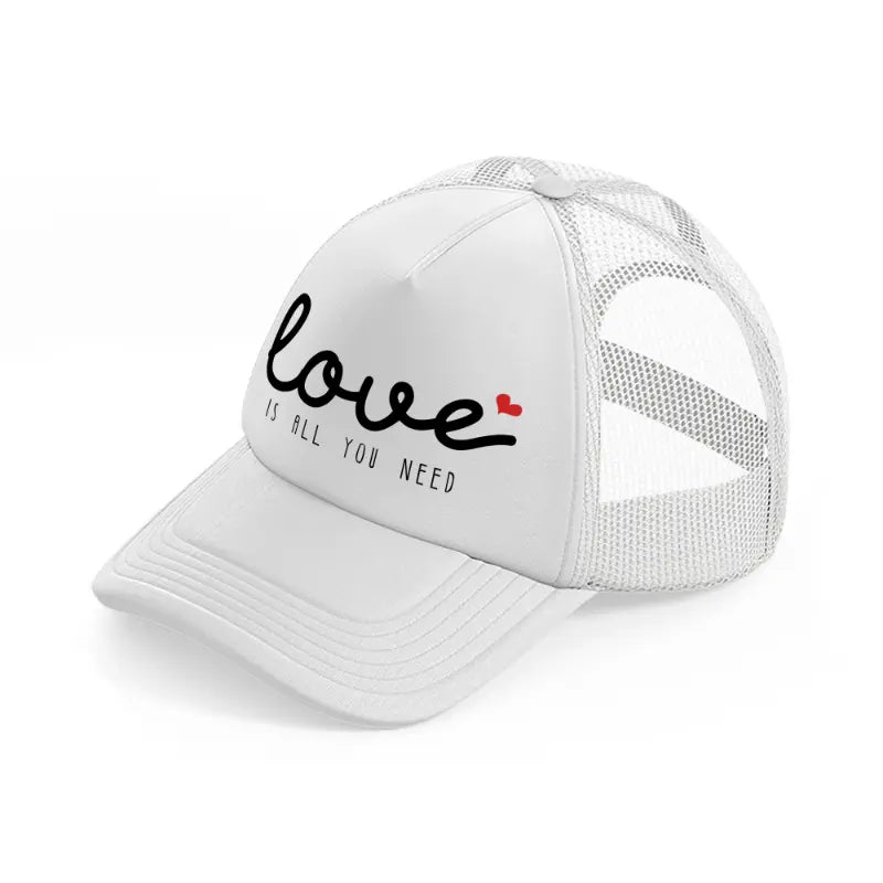 love is all you need white trucker hat