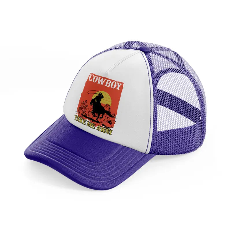 cowboy take me away-purple-trucker-hat