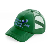 life is emotionally abusive-green-trucker-hat