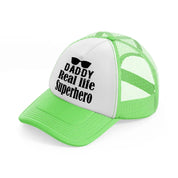 daddy real life superhero-lime-green-trucker-hat