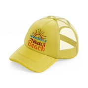no one likes a shady beach-gold-trucker-hat