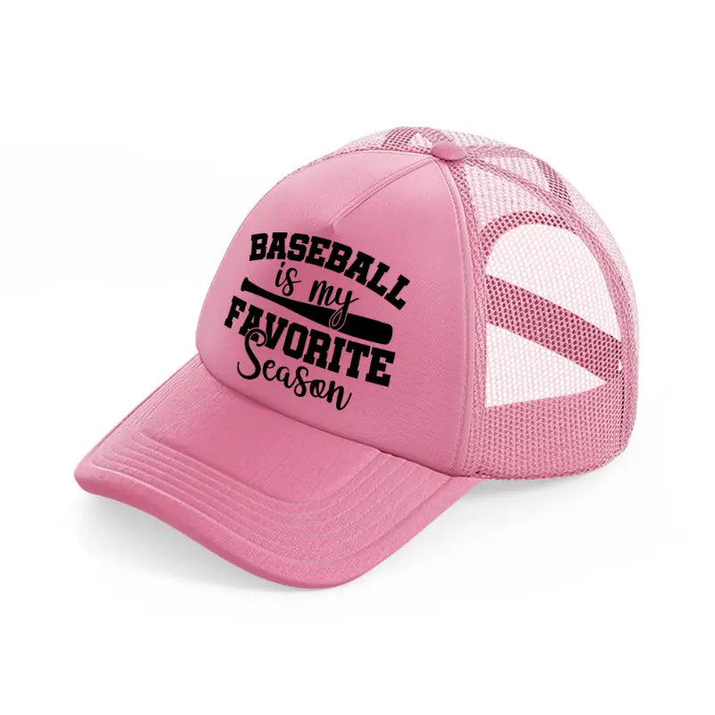 baseball is my favorite season-pink-trucker-hat
