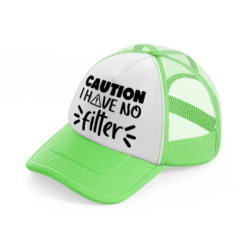 caution i have no filter-lime-green-trucker-hat