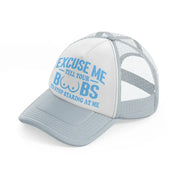 Excuse Me Tell Your Boobs To Stop Staring At Me grey Trucker Hat