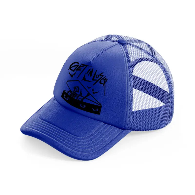 get in loser-blue-trucker-hat