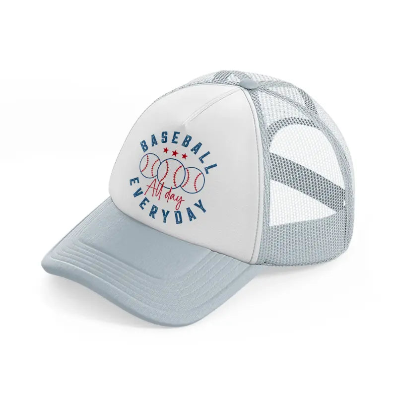 baseballs all day everyday-grey-trucker-hat