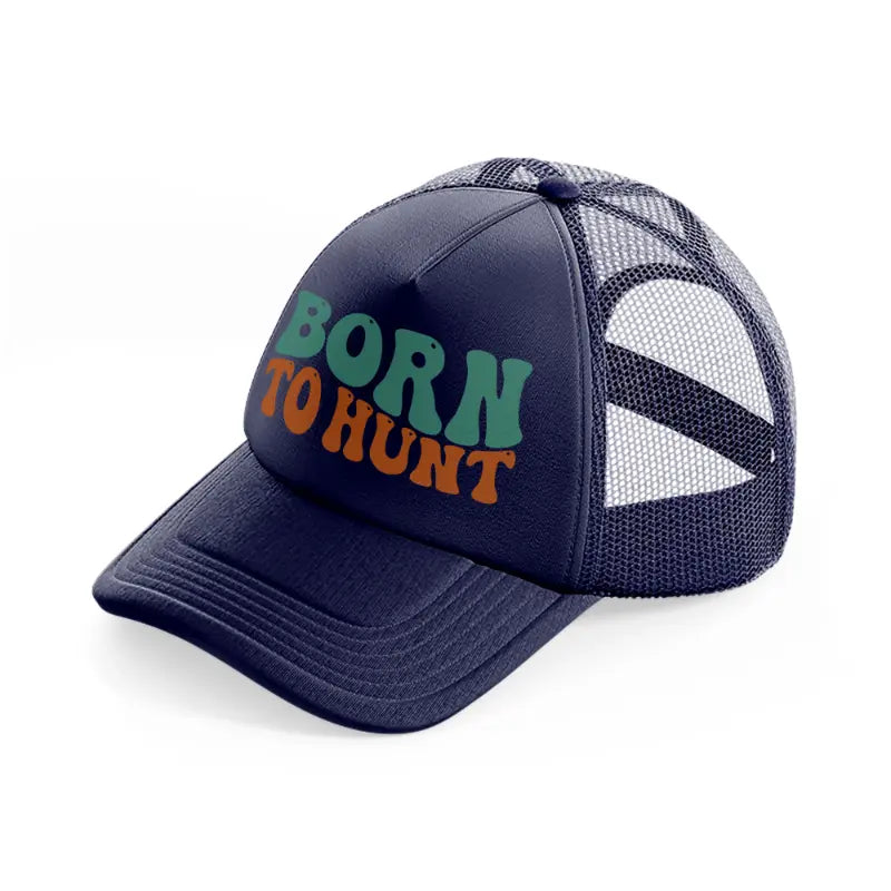 born to hunt-navy-blue-trucker-hat