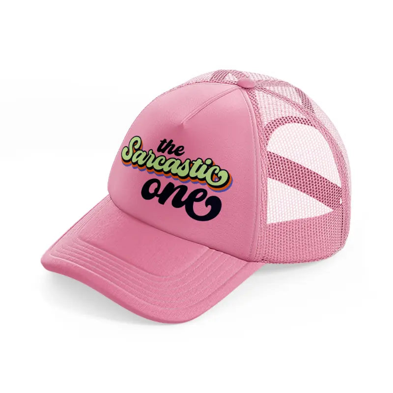 the sarcastic one pink trucker hat