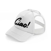 ciao! white trucker hat