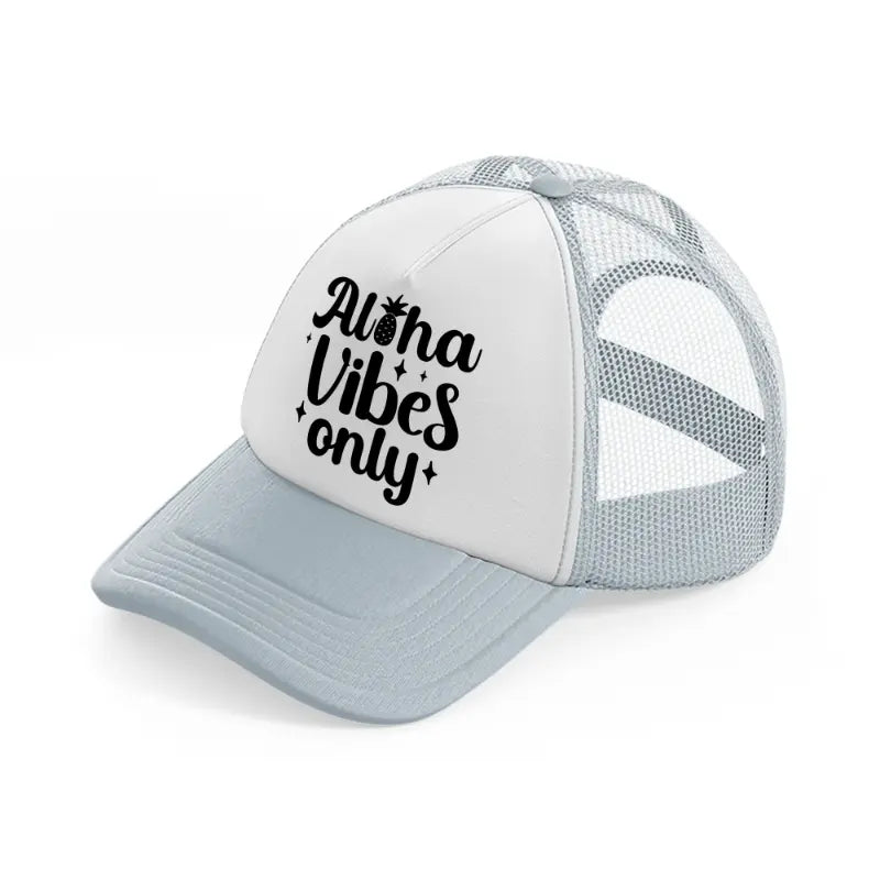 aloha vibes only-grey-trucker-hat