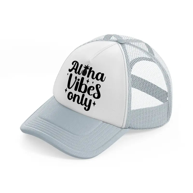 aloha vibes only grey trucker hat