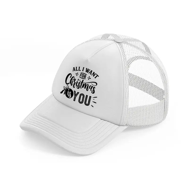 all i want for christmas is you-white-trucker-hat