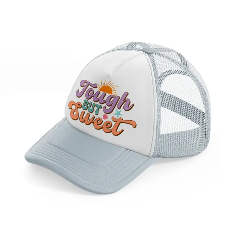 tough but sweet-grey-trucker-hat
