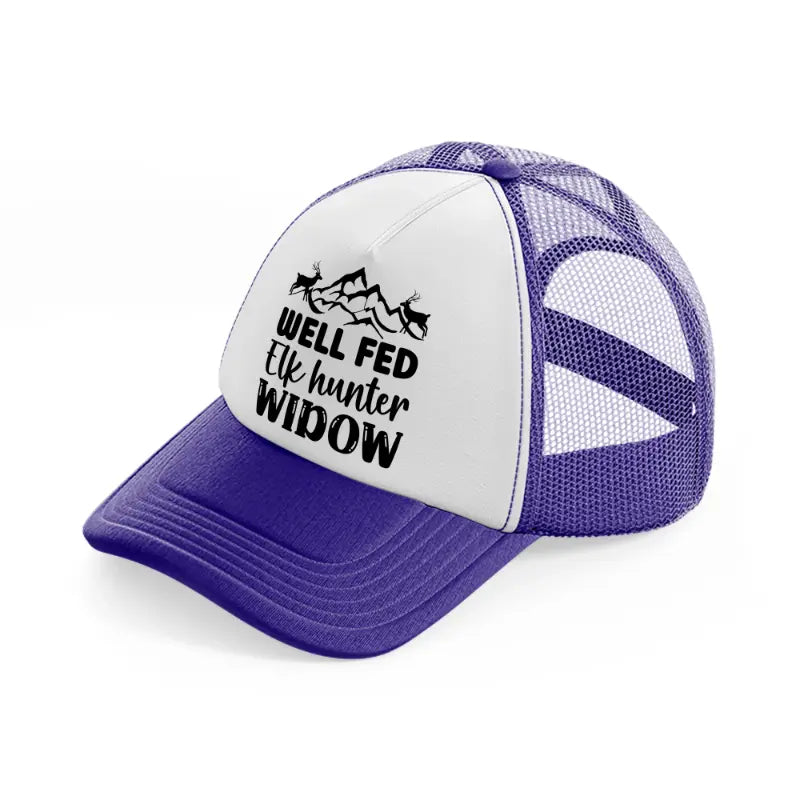 well fed elk hunter widow-purple-trucker-hat