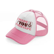 i made you a mixtape pink and white trucker hat