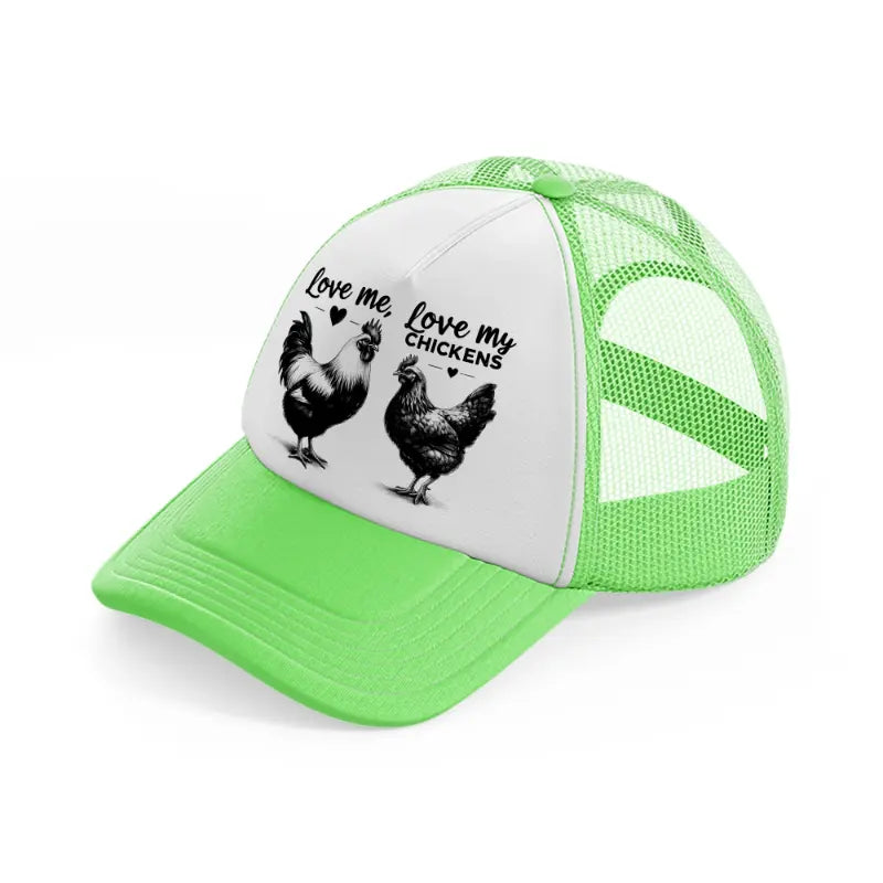 love me, love my chickens lime green trucker hat