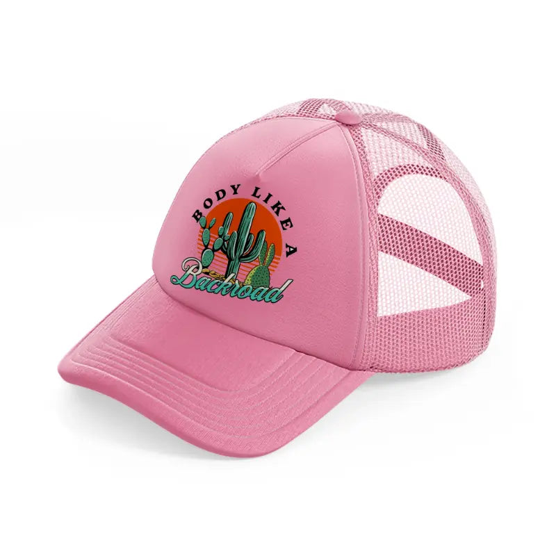 body like a backroad-pink-trucker-hat