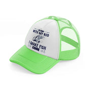 so good with my rod i make my fish come-lime-green-trucker-hat