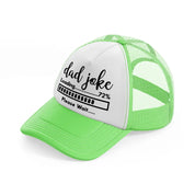 dad joke loading please wait-lime-green-trucker-hat