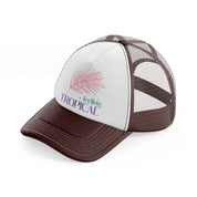 feeling tropical brown trucker hat